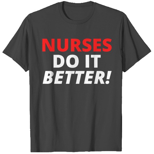 Nurses Do It Better (in red & white letters versio T Shirts