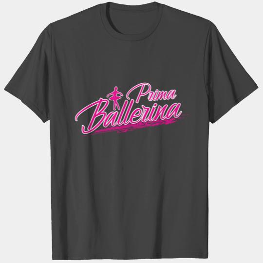 Prima Ballerina Ballet Dancer T Shirts