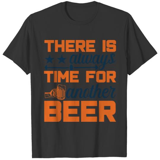 THERE IS ALWAYS TIME FOR ANOTHER BEER T-shirt