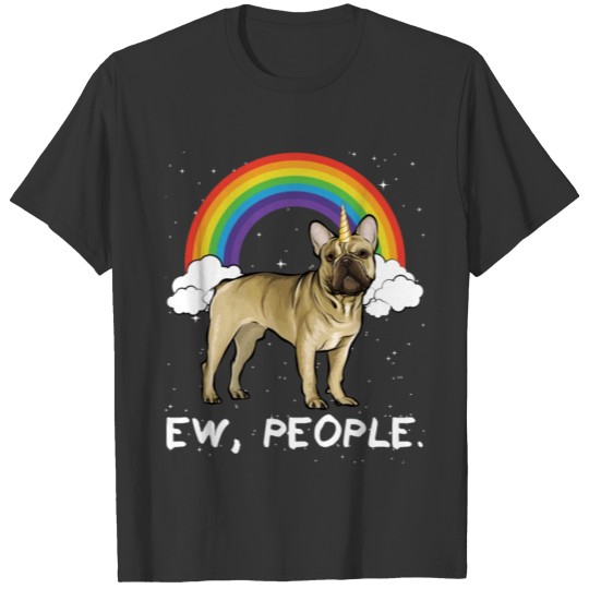 Rainbow French Bulldog Ew People Unicorn Dog T Shirts