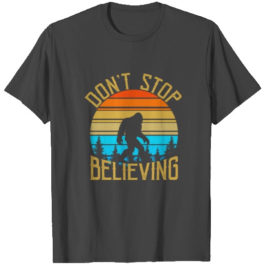 Retro Dont Stop Believing Bigfoot T Shirts