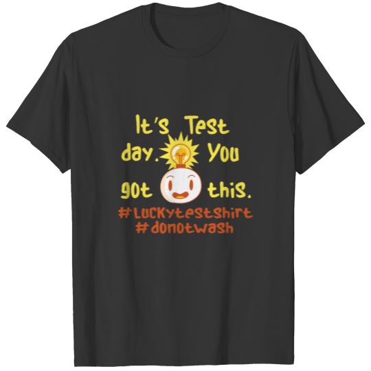 Its Test Day Today I Got This Students T Shirts