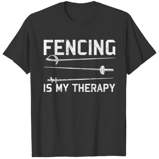 Fencing Is My Therapy fencer foil epee saber T Shirts