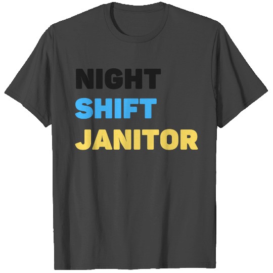 Night Shift Janitor T Shirts