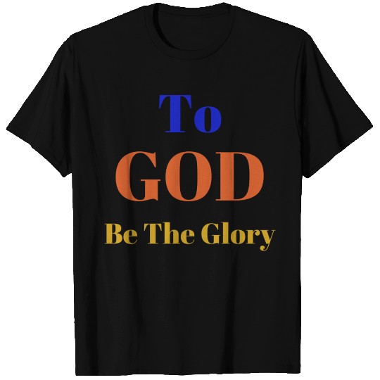 To God be the glory T Shirts