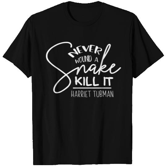Never Wound A Snake Kill It Harriet Tubman Clothes T Shirts