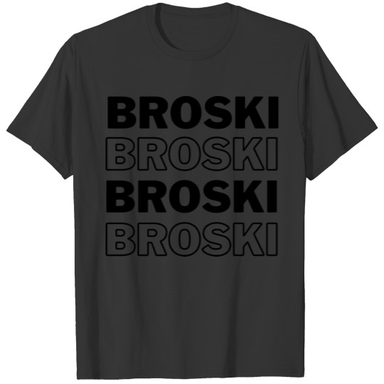 Broski Design black Gift Idea Birthday T-shirt