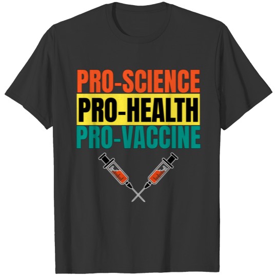 Pro Science Pro Health Pro Vaccine T Shirts
