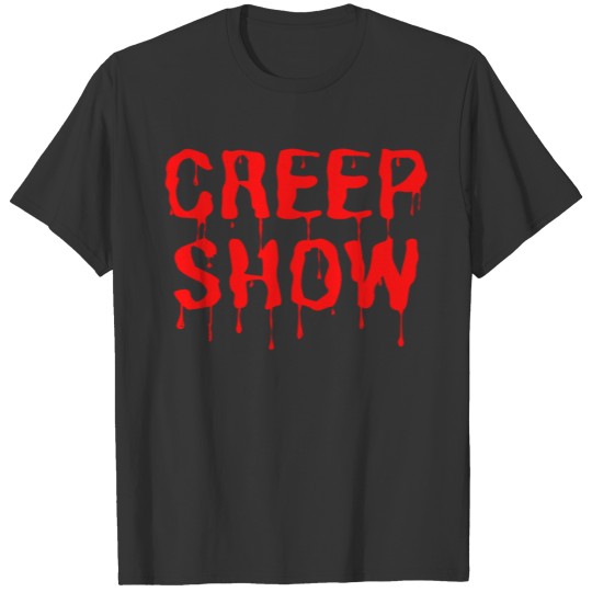 Creep Show (dripping red hot letters version) T-shirt