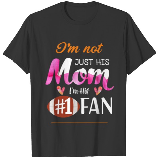 Im Not Just His Number 1 Fan T-shirt