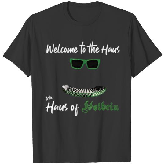 Welcome To The Haus Of Holbein Gift Tee T-shirt
