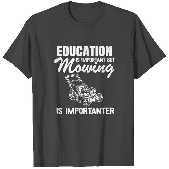 Lawn Mowing Is Importanter Gardening Gift Funny T Shirts
