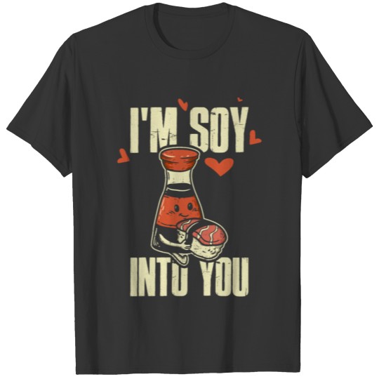 Im Soy Into You Funny Sushi Gift T-shirt