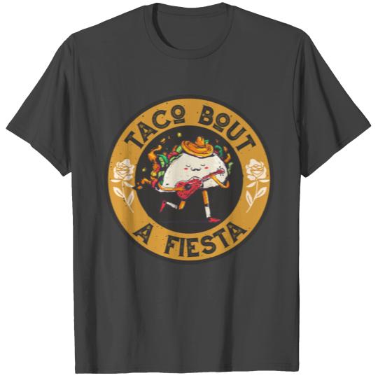 Taco Bout a Fiesta Cinco de Mayo Taco T Shirts