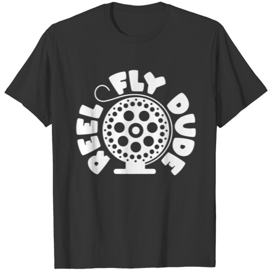 Fly Fishing - Reel Fly Dude T-shirt
