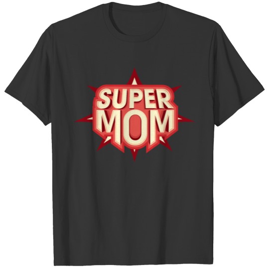 Super Mom Mommy Is My Superhero Mothers Day T-shirt