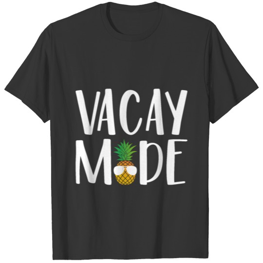 Vacay Mode Pineapple , Vacation Lovers T Shirts