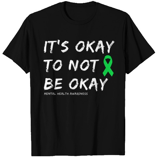 Its Okay To Not Be Okay Mental Health T Shirts