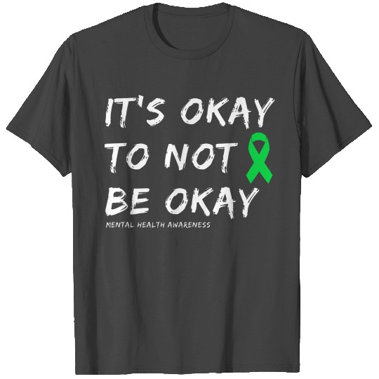 Its Okay To Not Be Okay Mental Health T Shirts