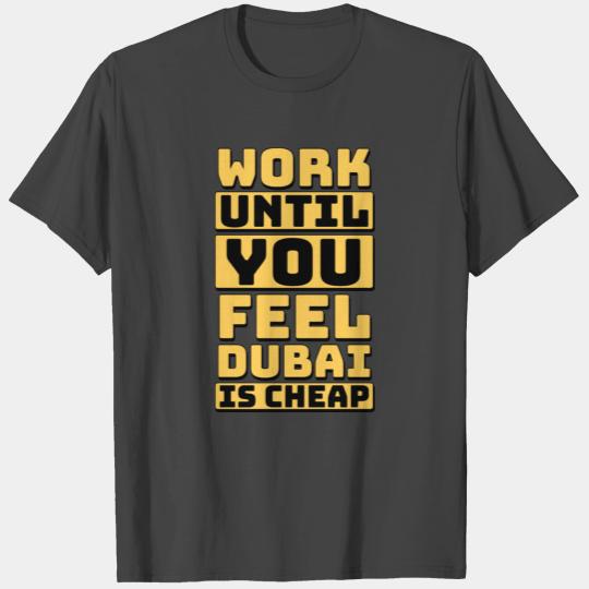 Funny Saying Work Dubai Motivational Wisdom Quote T Shirts