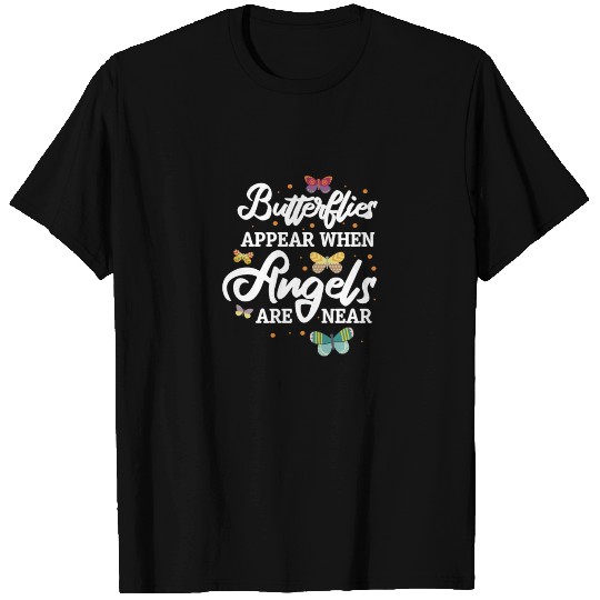 Butterflies Appear When Angels Are Near T Shirts