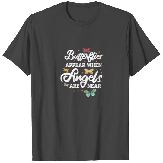 Butterflies Appear When Angels Are Near T Shirts
