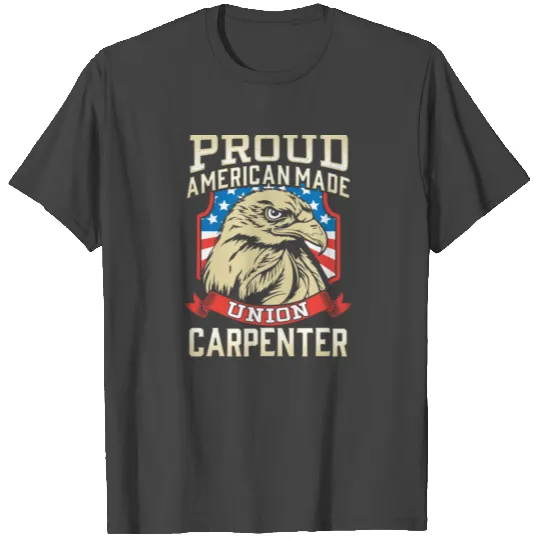 Proud American Made Union Carpenter T Shirts