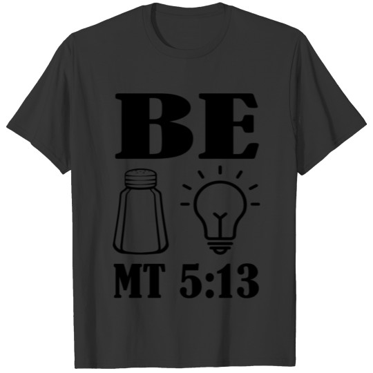 Be the SALT & the Light- Bible Verse T- shirt T-shirt