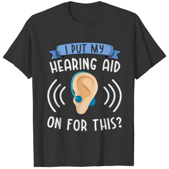 Deaf Pride Put Hearing Aid for this Sign Language T-shirt