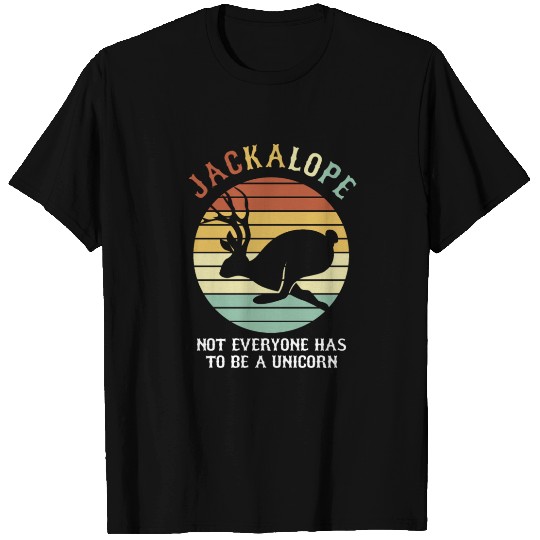 Jackalope Not Everyone Has To Be A Unicorn T Shirts