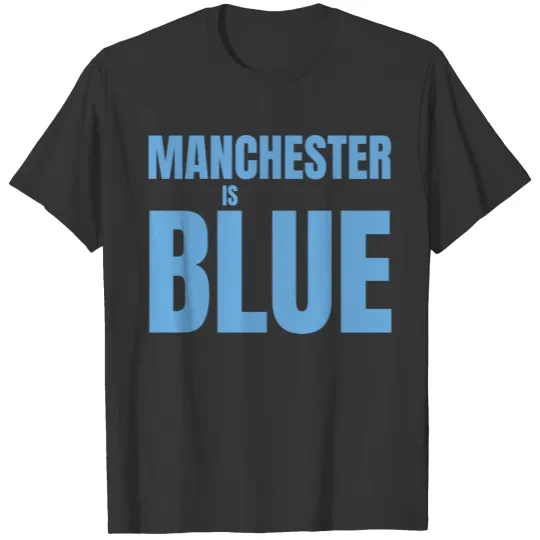 Manchester Is Blue T Shirts
