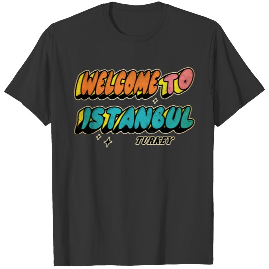 Welcome to Istanbul Turkey Design T-shirt