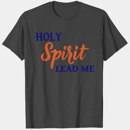 Holy Spirit Lead Me- Christian T Shirts
