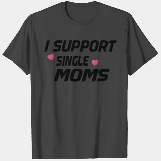 womens boy mom I support single moms T Shirts