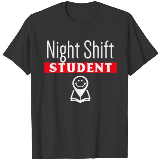 Night shift student T-shirt