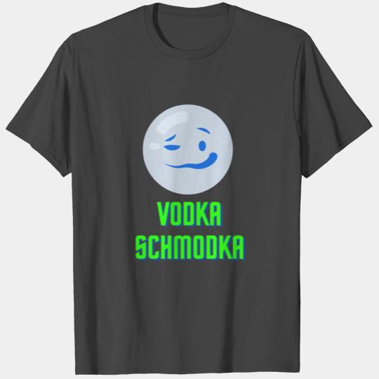 Vodka Schmodka T Shirts
