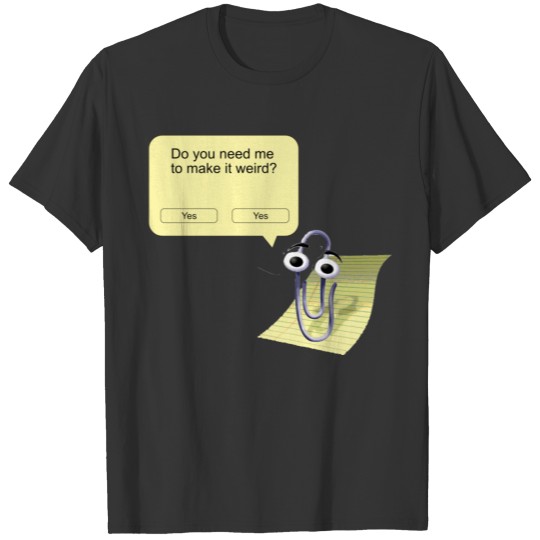 Clippy Make It Weird T-shirt