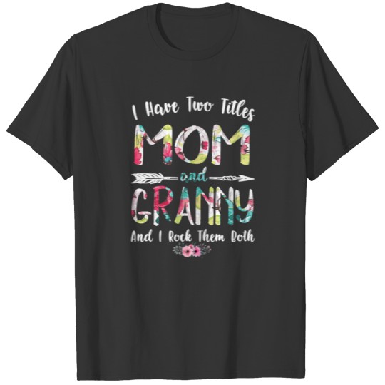 Womens I Have Two Titles Mom And Granny Mother's T-shirt