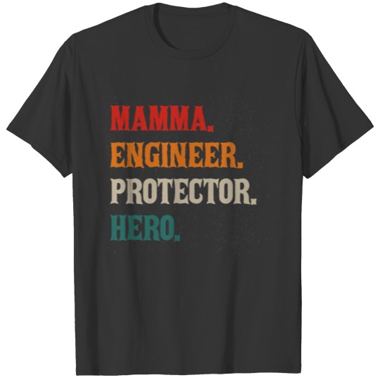 Mamma Engineer Protector Hero Mom Mama Builder T-shirt