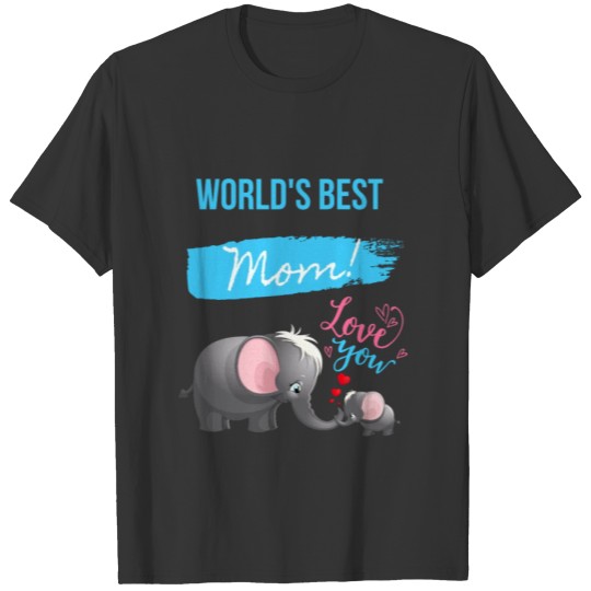 World's Best Mom! Love You T-shirt
