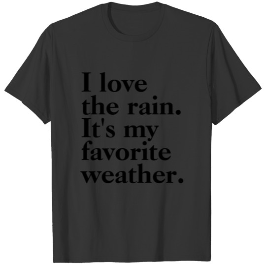 I Love The Rain It's My Favorite Weather T-shirt