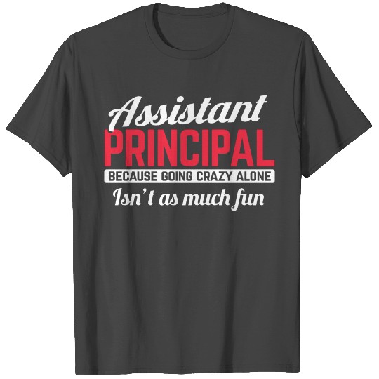 Assistant Principal Assistant Principal T Shirts