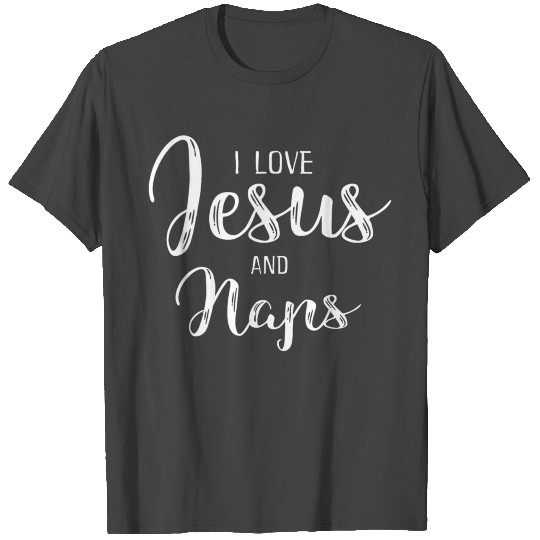 I Love Jesus And Naps birthday chirstmas present T Shirts