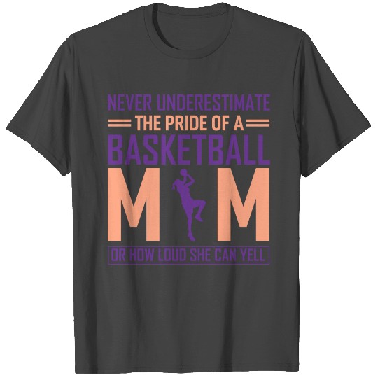 THE PRIDE OF A BASKETBALL MAMA T Shirts