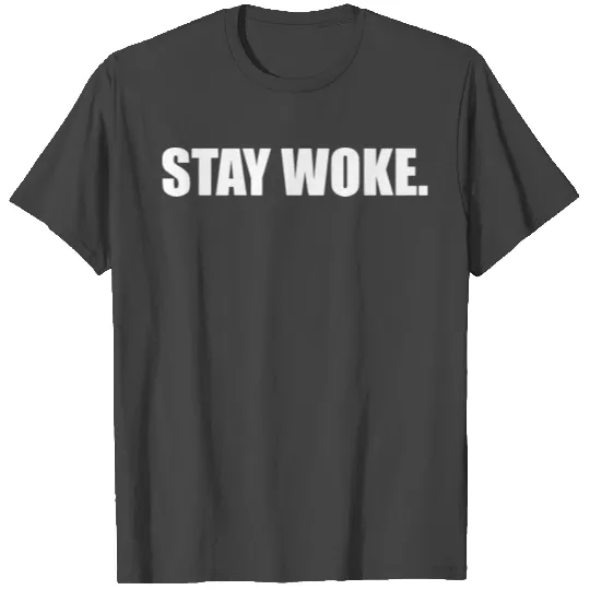 stay woke T Shirts
