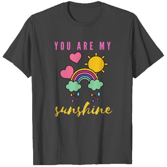 You are my Sunshine T Shirts