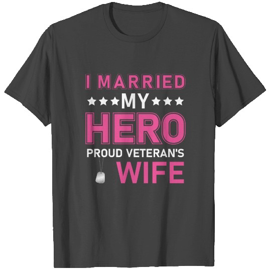 I married my Hero proud Veteran s Wife T Shirts