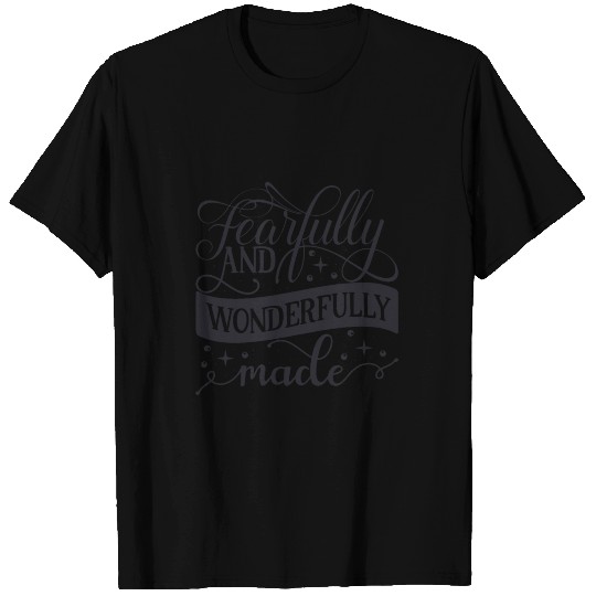 Fearfully and wonderfully made T Shirts