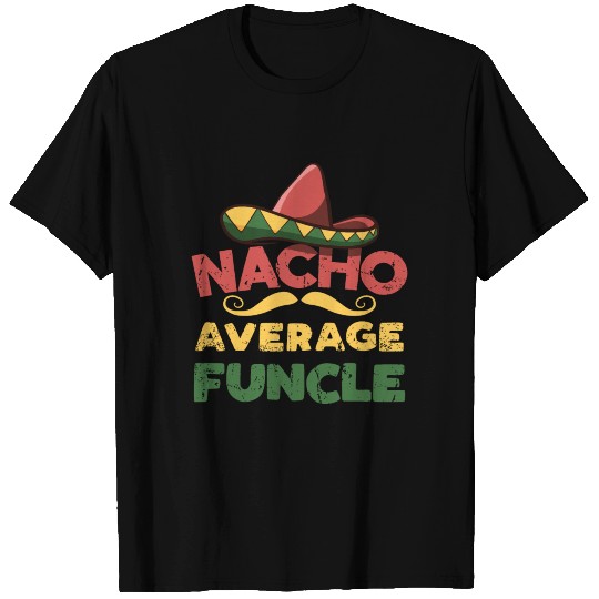 Nacho Average Funcle Funny Uncle Cinco Party Gift T Shirts