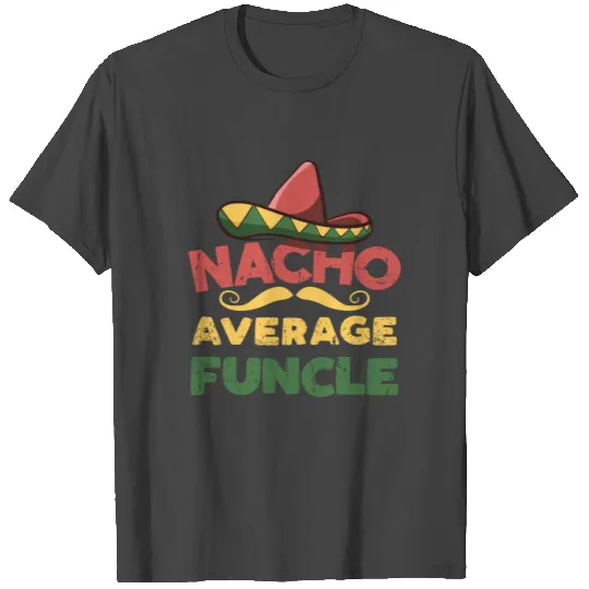 Nacho Average Funcle Funny Uncle Cinco Party Gift T Shirts